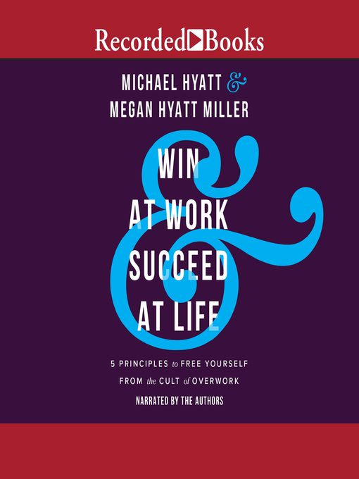 Title details for Win at Work & Succeed at Life by Michael Hyatt - Available